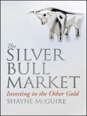 The Silver Bull Market : Investing in the Other Gold