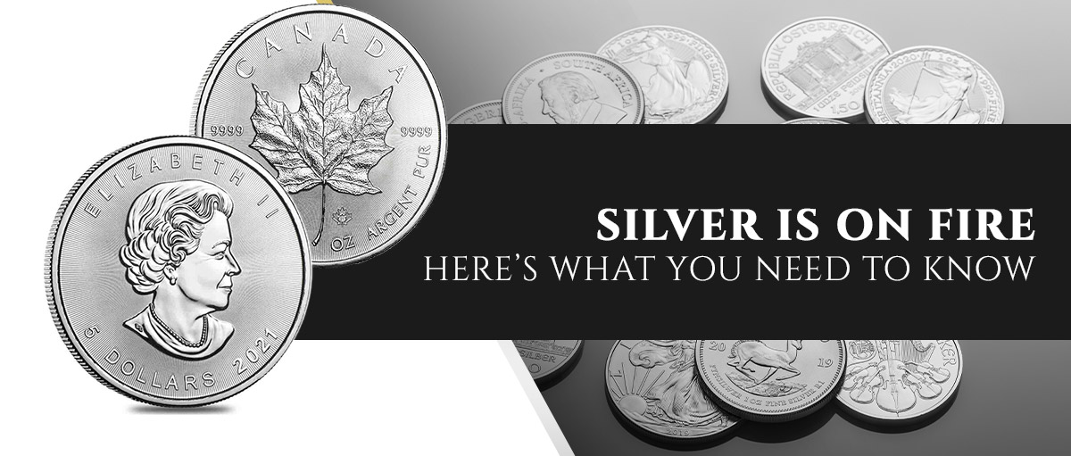 Silver Is On Fire — Here's What You Need to Know